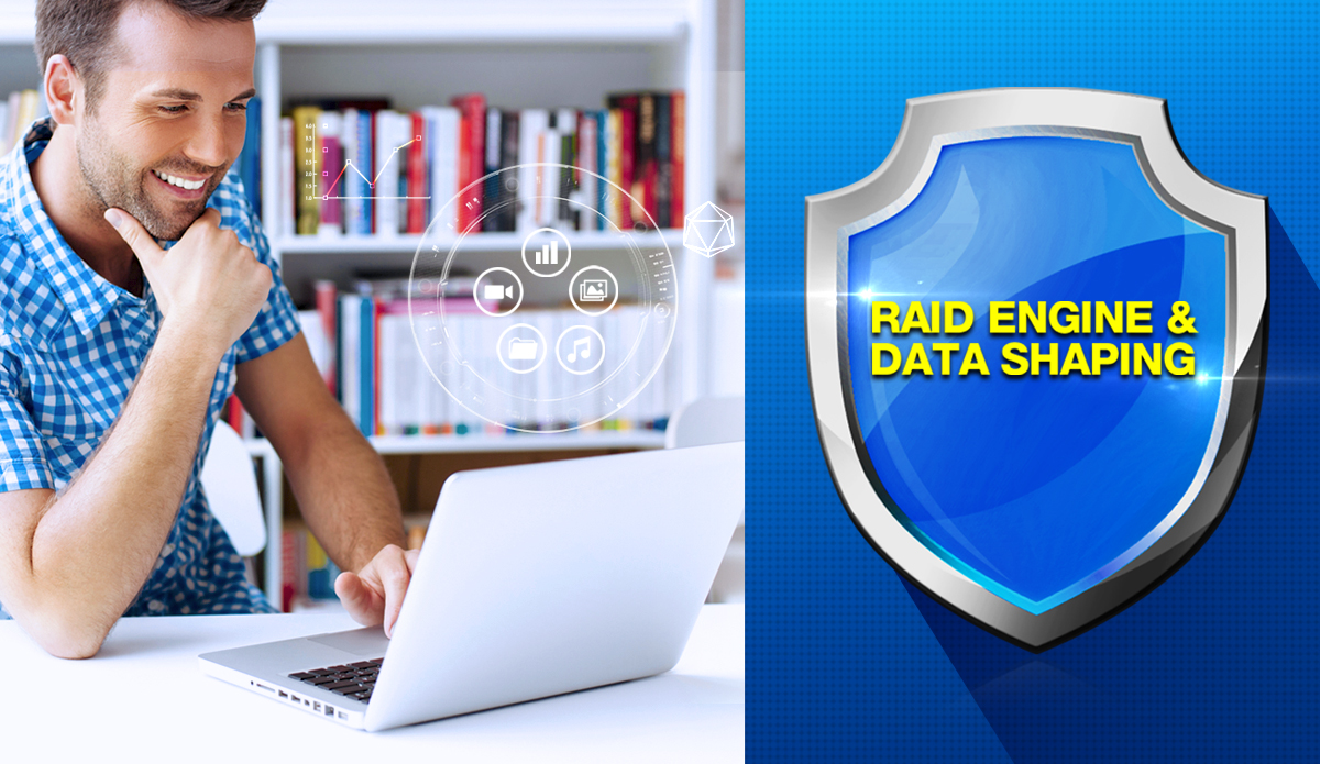 RAID Engine 和 Data Shaping - 全面防護、更加可靠